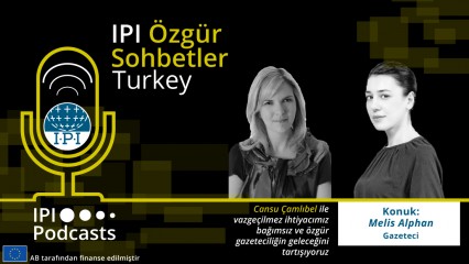 IPI Özgür Sohbetler: Türkiye’nin demokratikleşmesi için gereken hak gazeteciliği