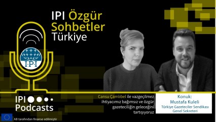 IPI Özgür Sohbetler: Nitelikli gazeteciliğin ekonomik sürdürülebilirliği ve otoriter rejimlerde medya