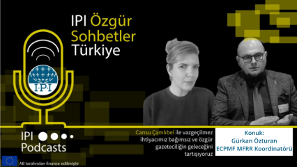 IPI Özgür Sohbetler: Basın Özgürlüğüne Son Darbe: Dezenformasyon Yasası ve (Oto)Sansür